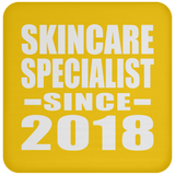 Skincare Specialist Since 2018 - Drink Coaster