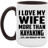 I Love My Wife More Than Kayaking - 15oz Accent Mug Black