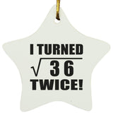 12th Birthday I Turned Square Root of 36 Twice - Star Ornament
