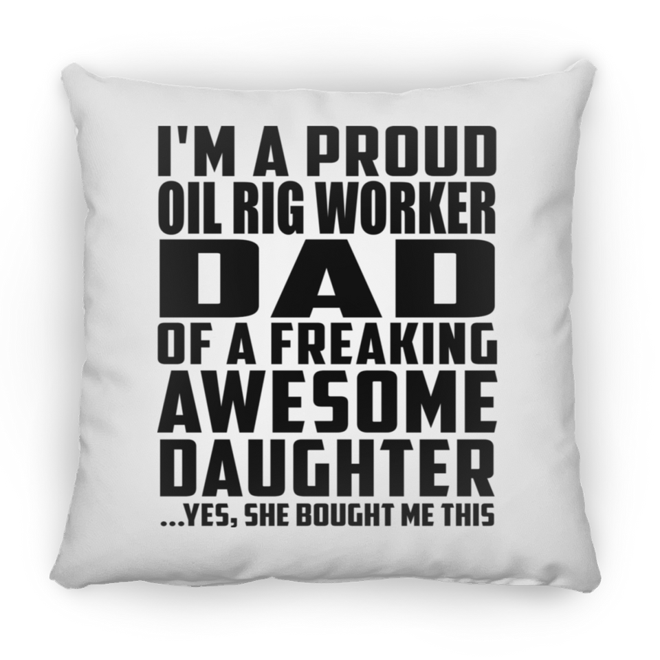 Proud Oil Rig Worker Dad Of Awesome Daughter - Throw Pillow