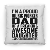 Proud Oil Rig Worker Dad Of Awesome Daughter - Throw Pillow