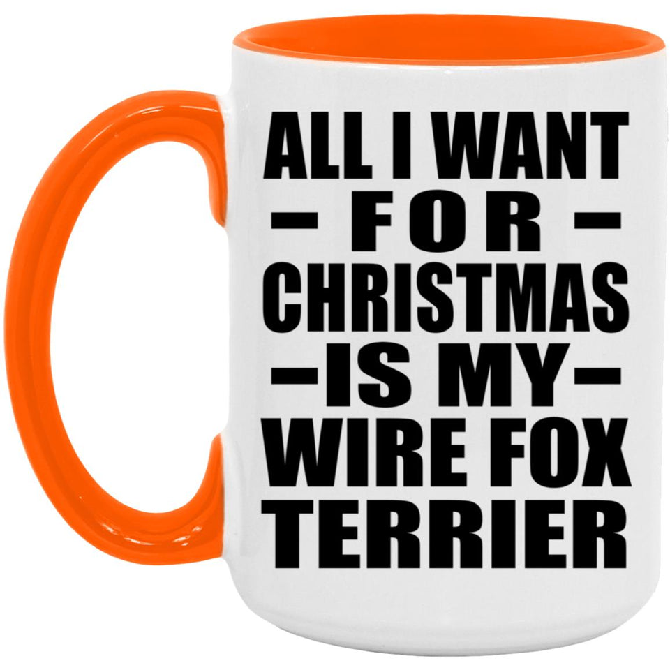 All I Want For Christmas Is My Wire Fox Terrier - 15oz Accent Mug Orange