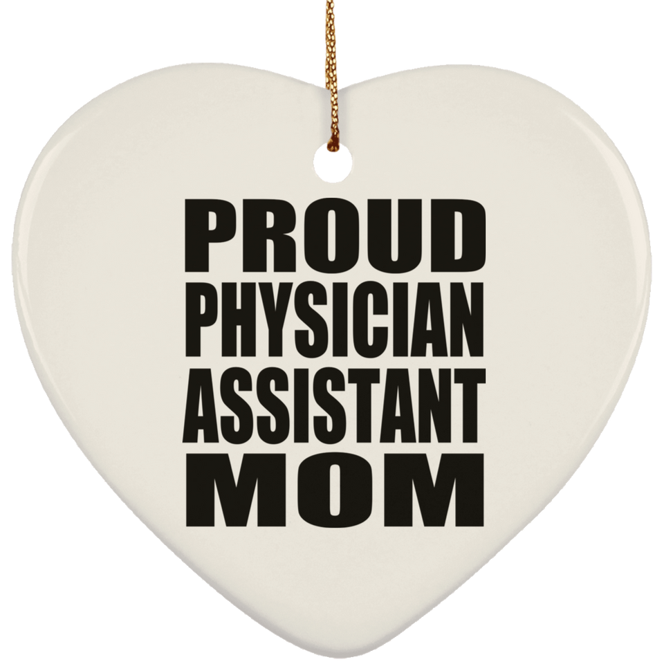 Proud Physician Assistant Mom - Heart Ornament