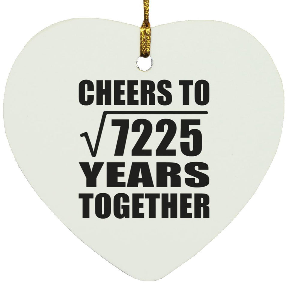 85th Anniversary Cheers To Square Root of 7225 Years Together - Heart Ornament