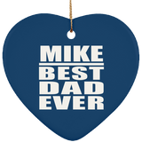 Mike Best Dad Ever - Heart Ornament