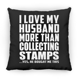 I Love My Husband More Than Collecting Stamps - Throw Pillow Black