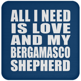 All I Need Is Love And My Bergamasco Shepherd - Drink Coaster