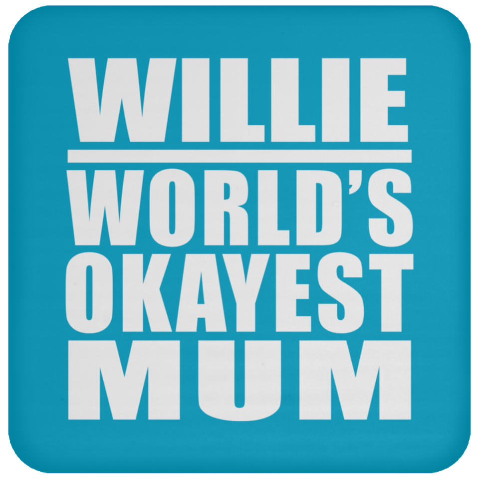 Willie World's Okayest Mum - Drink Coaster