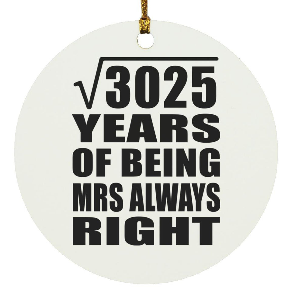 55th Anniversary Square Root of 3025 Years Mrs Always Right - Circle Ornament