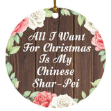 All I Want For Christmas Is My Chinese Shar-Pei - Circle Ornament A
