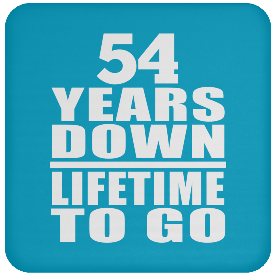54th Anniversary 54 Years Down Lifetime To Go - Drink Coaster