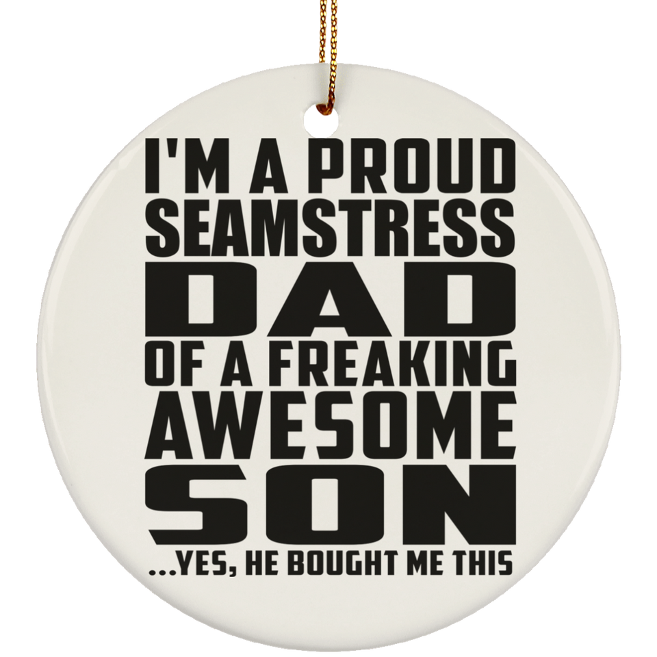 Proud Seamstress Dad Of Awesome Son - Circle Ornament