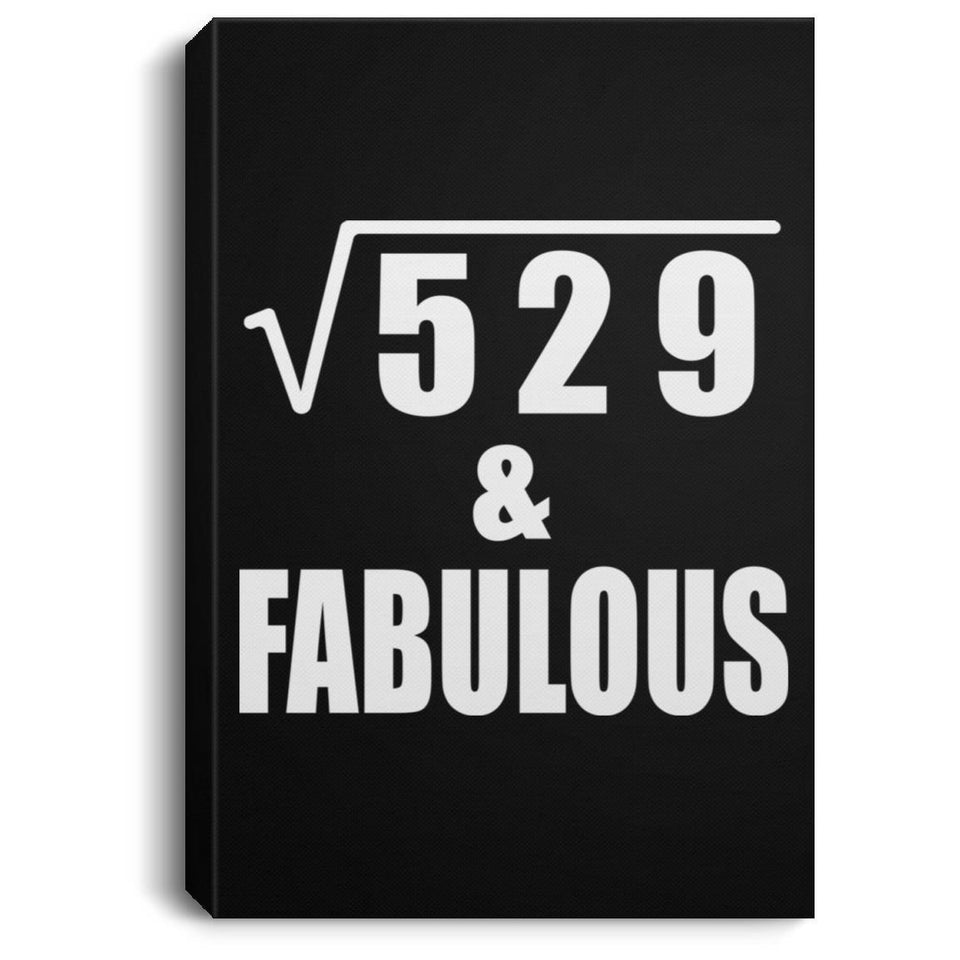 23rd Birthday Square Root of 529 & Fabulous - Canvas Portrait