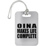 Oina Makes Life Complete - Luggage Bag Tag