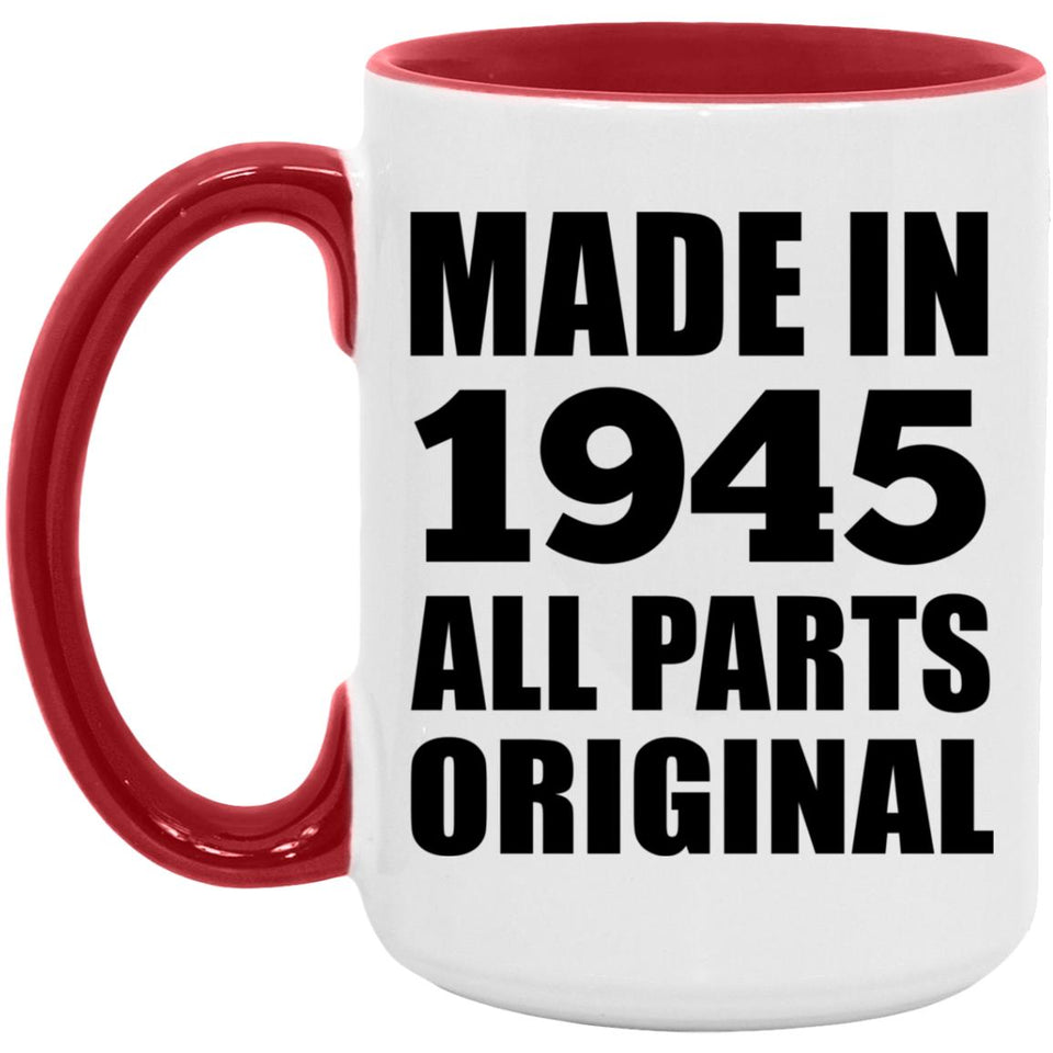 79th Birthday Made in 1945 All Parts Original - 15oz Accent Mug Red