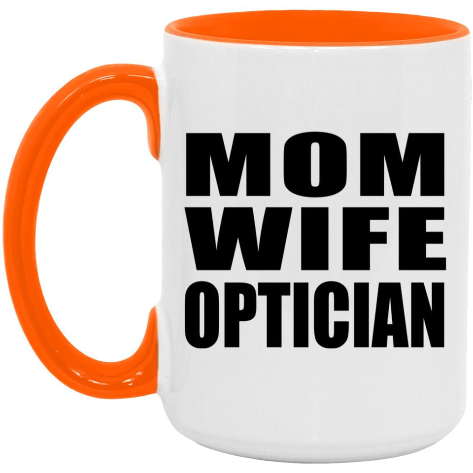 Mom Wife Optician - 15oz Accent Mug Orange