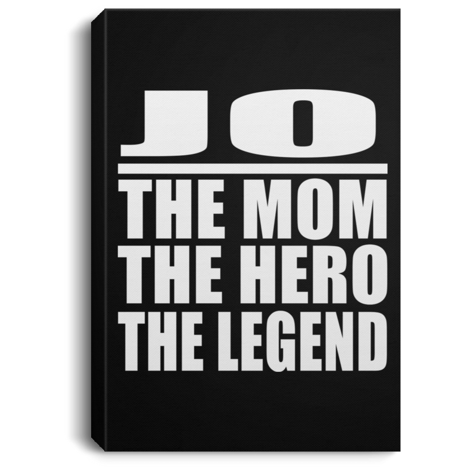 Jo The Mom The Hero The Legend - Canvas Portrait