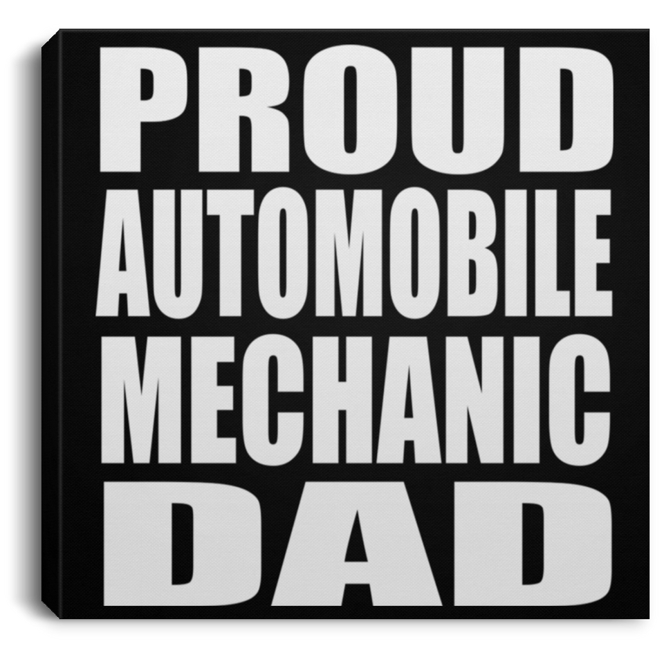 Proud Automobile Mechanic Dad - Canvas Square