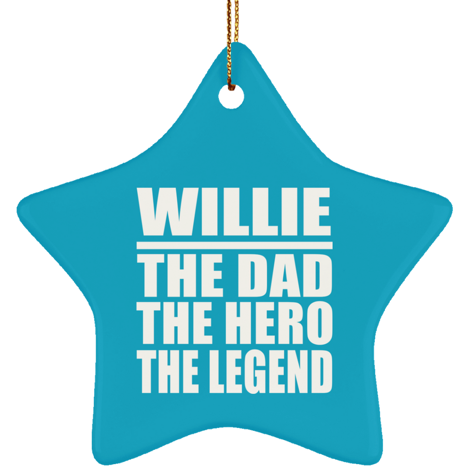 Willie The Dad The Hero The Legend - Star Ornament