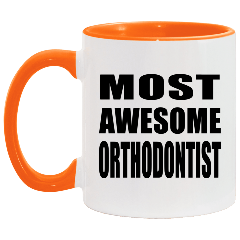 Most Awesome Orthodontist - 11oz Accent Mug Orange