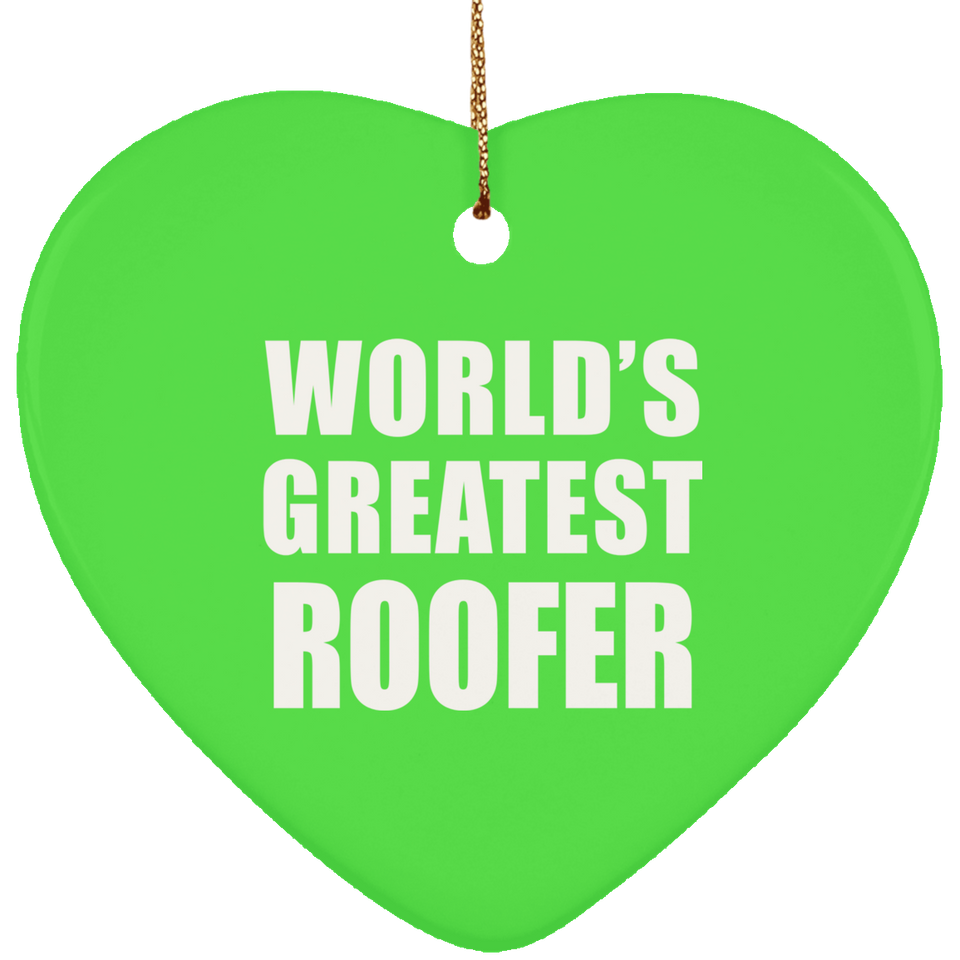World's Greatest Roofer - Heart Ornament