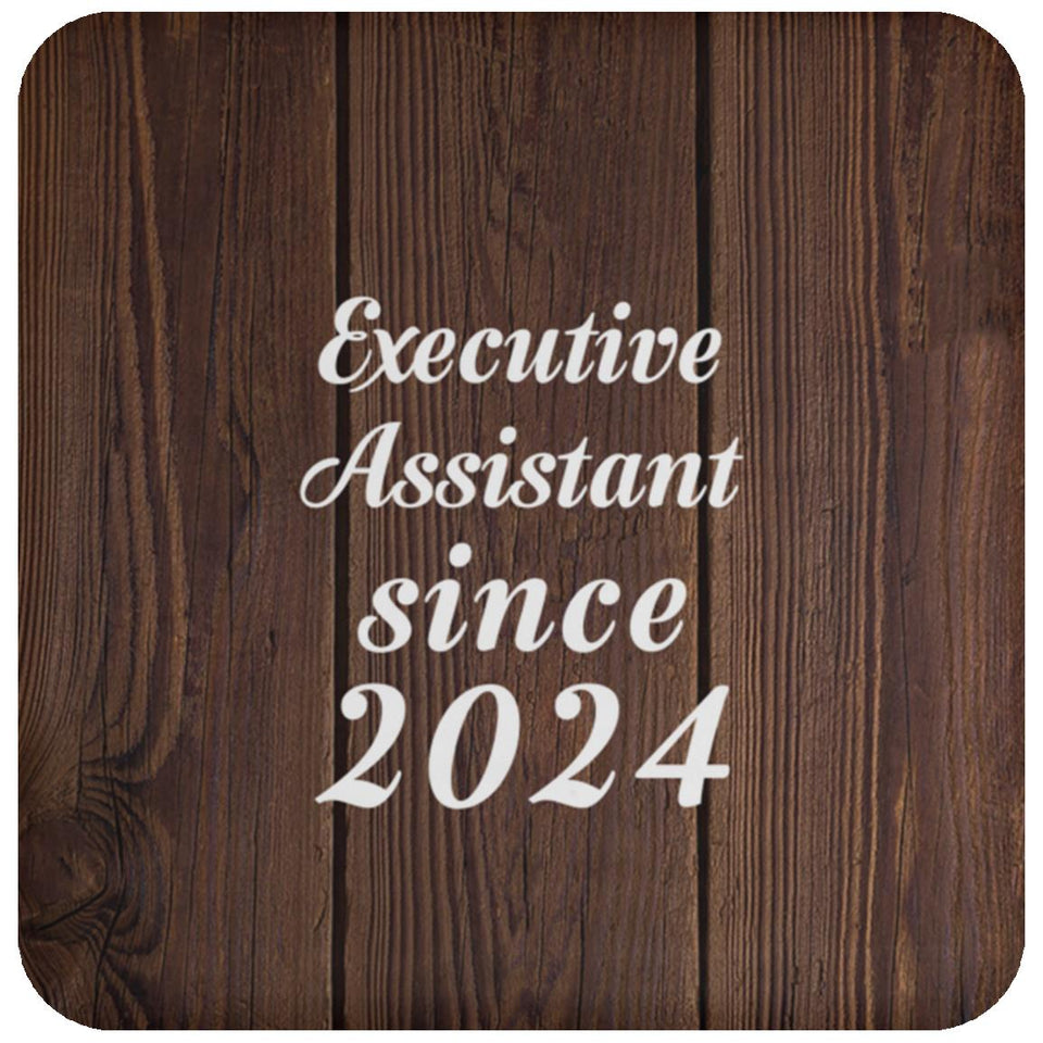 Executive Assistant Since 2024 - Drink Coaster D