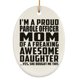 Proud Parole Officer Mom Of Awesome Daughter - Oval Ornament