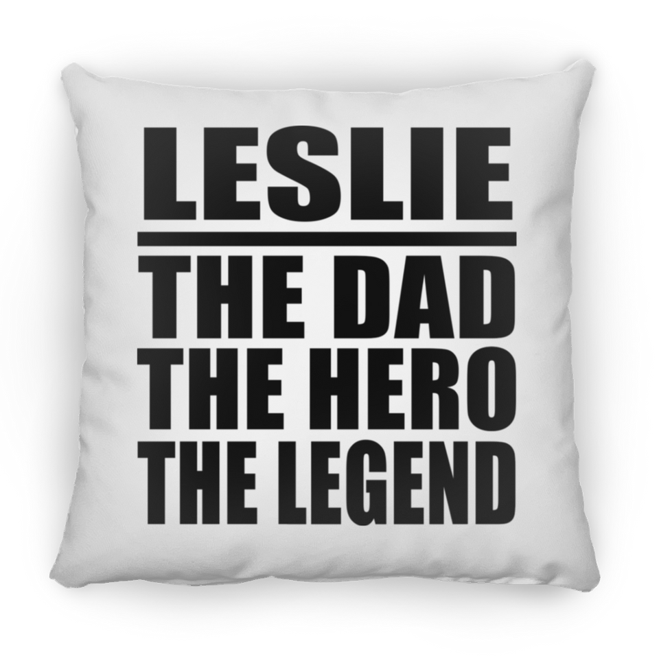 Leslie The Dad The Hero The Legend - Throw Pillow