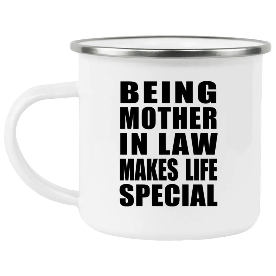 Being Mother In Law Makes Life Special - 12oz Camping Mug