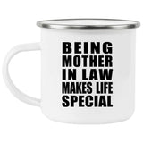 Being Mother In Law Makes Life Special - 12oz Camping Mug