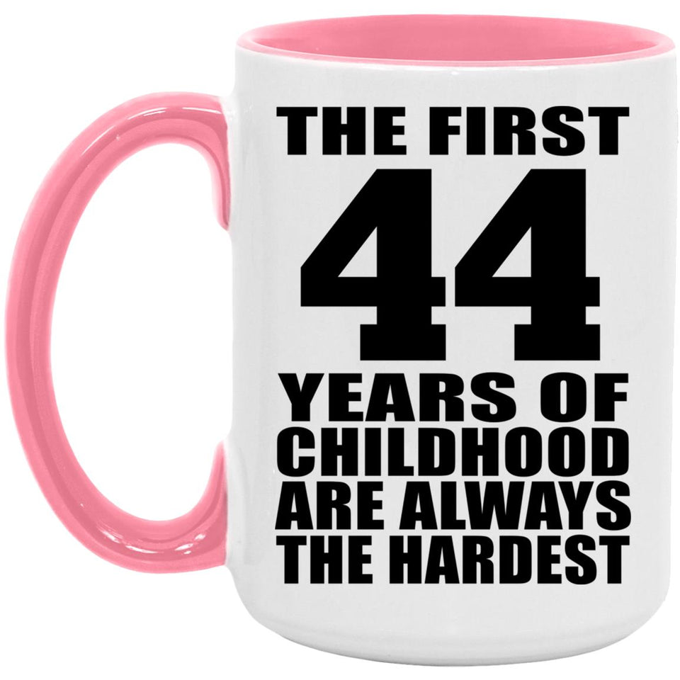 44th Birthday First 44 Years of Childhood Are The Hardest - 15oz Accent Mug Pink