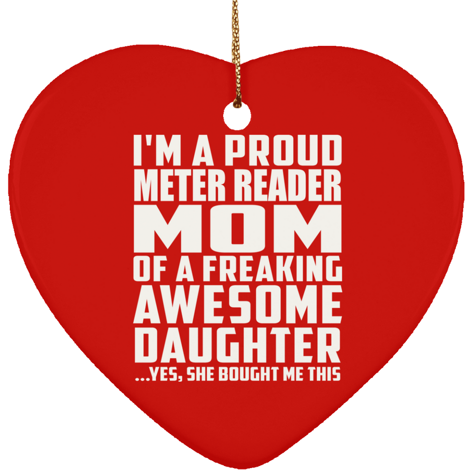 Proud Meter Reader Mom Of Awesome Daughter - Heart Ornament