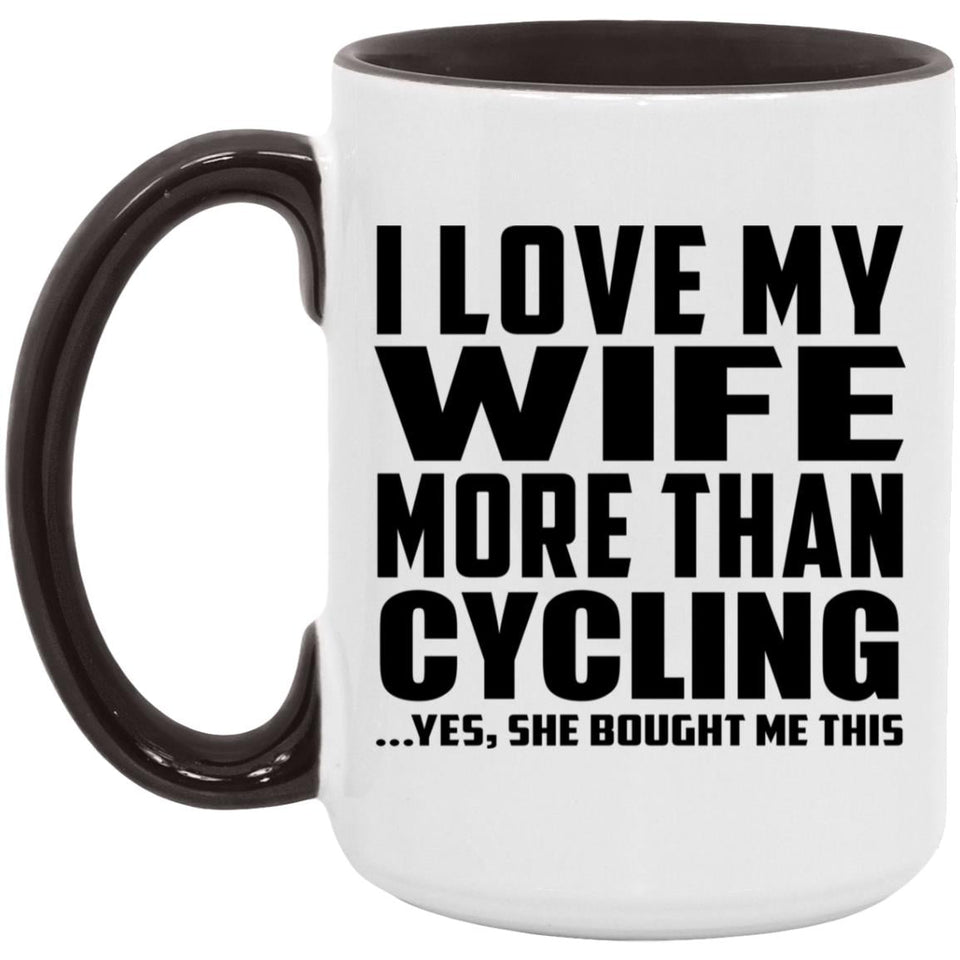 I Love My Wife More Than Cycling - 15oz Accent Mug Black
