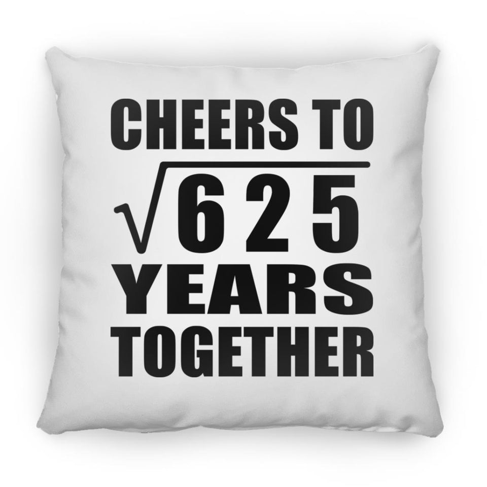 25th Anniversary Cheers To Square Root of 625 Years Together - Throw Pillow