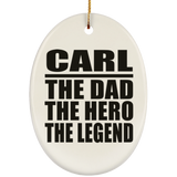 Carl The Dad The Hero The Legend - Oval Ornament