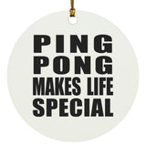 Ping Pong Makes Life Special - Circle Ornament