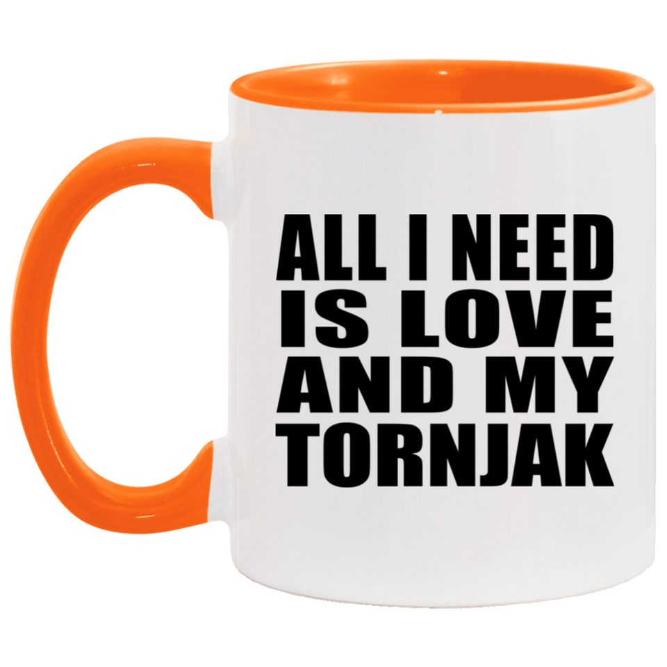 All I Need Is Love And My Tornjak - 11oz Accent Mug Orange