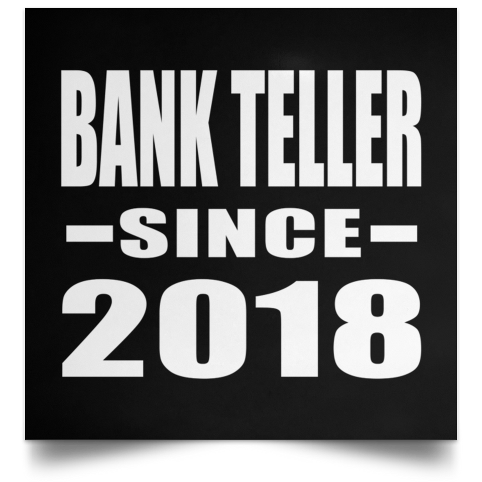 Bank Teller Since 2018 - Poster Square