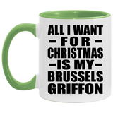 All I Want For Christmas Is My Brussels Griffon - 11oz Accent Mug Green