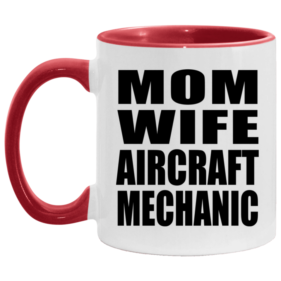 Mom Wife Aircraft Mechanic - 11oz Accent Mug Red