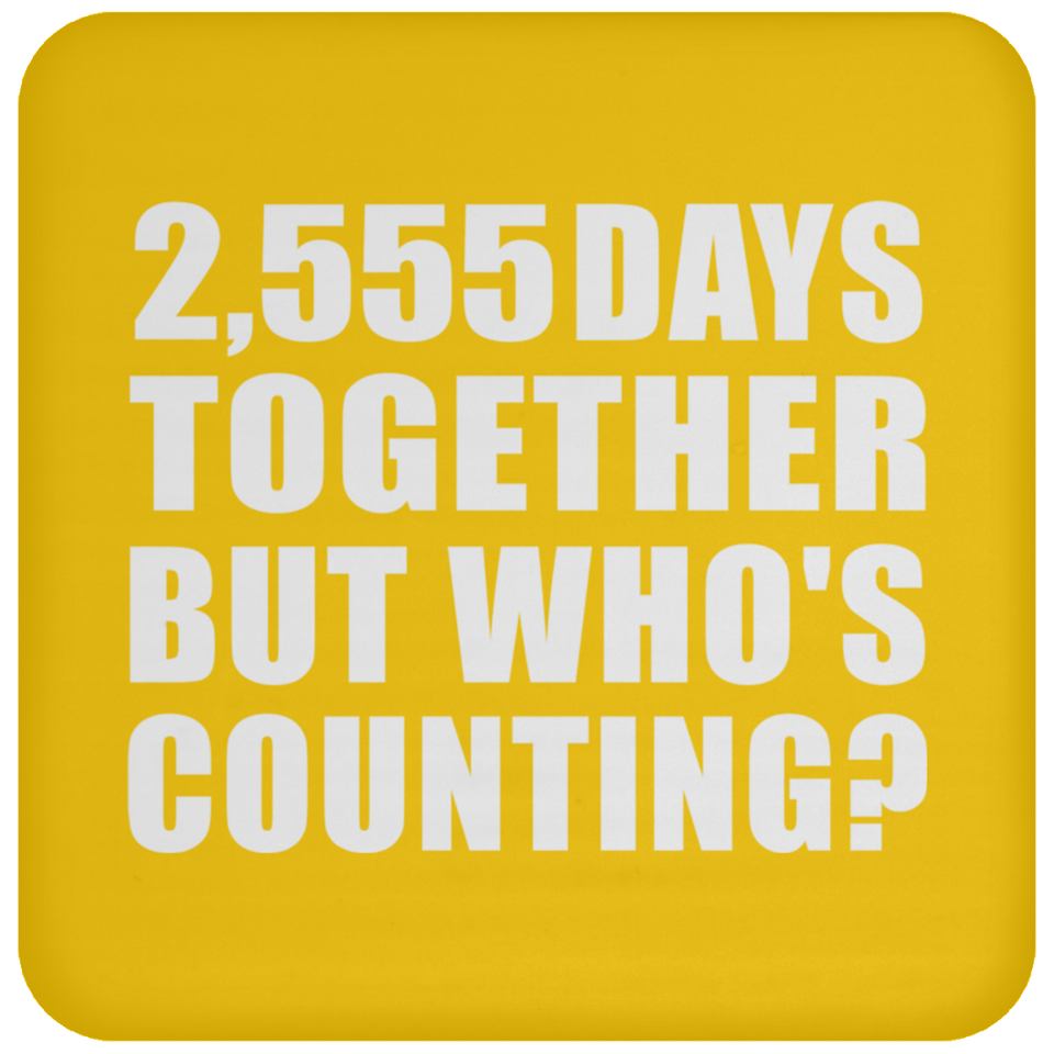 7th Anniversary 2,555 Days Together But Who's Counting - Drink Coaster