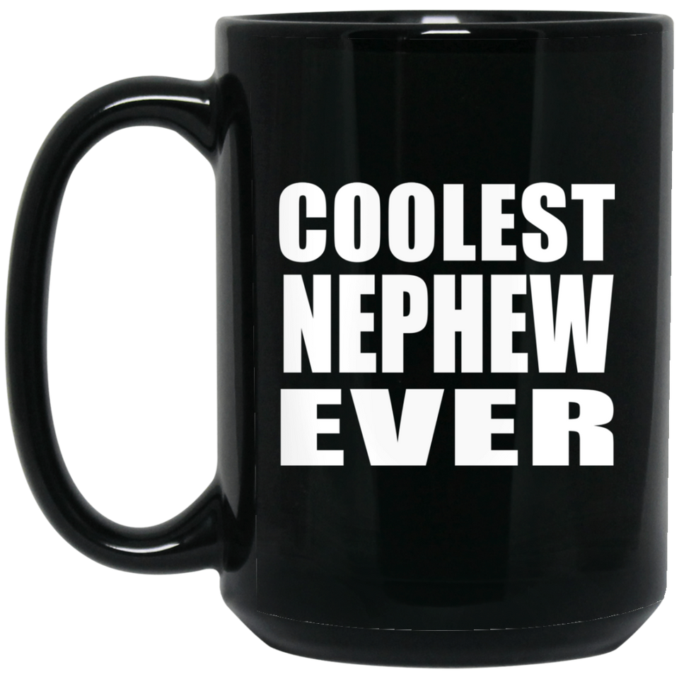 Coolest Nephew Ever - 15 Oz Coffee Mug Black