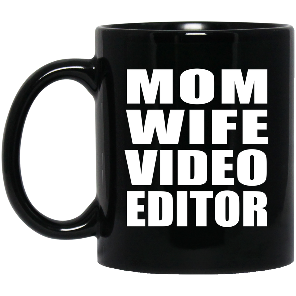 Mom Wife Video Editor - 11oz Coffee Mug Black