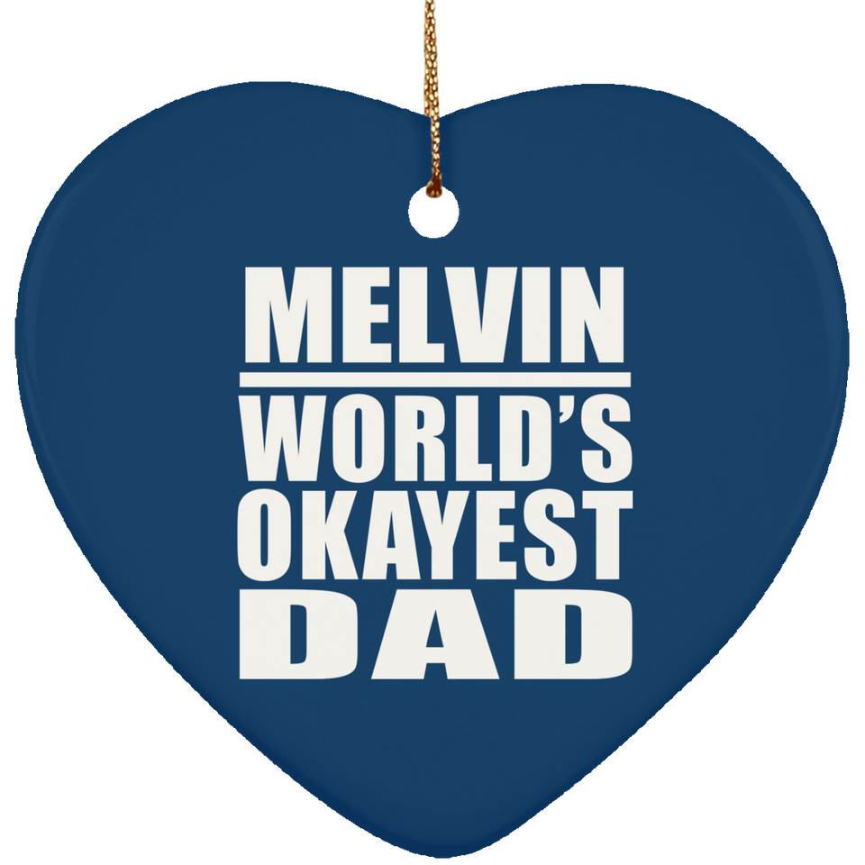 Melvin World's Okayest Dad - Heart Ornament