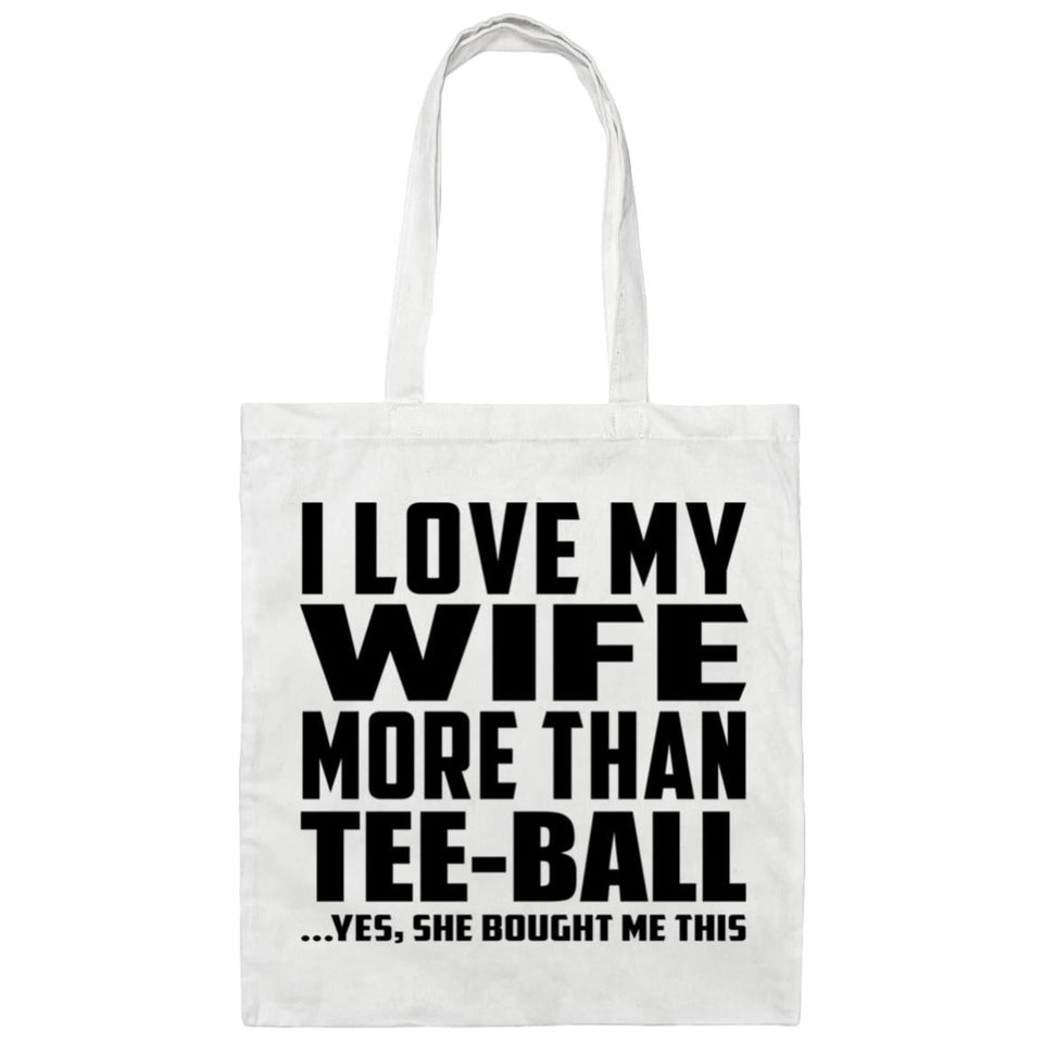 I Love My Wife More Than Tee-Ball - Tote Bag White