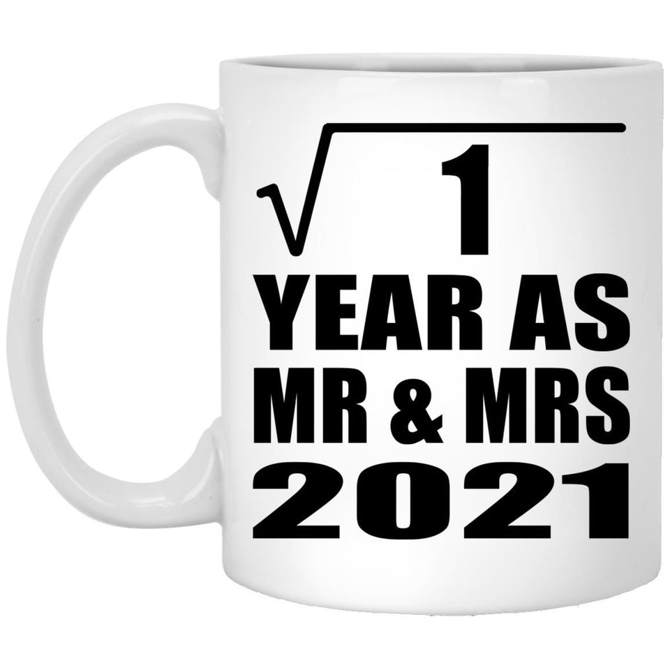 1st Anniversary Square Root of 1 Year As Mr & Mrs 2021 - 11oz Coffee Mug