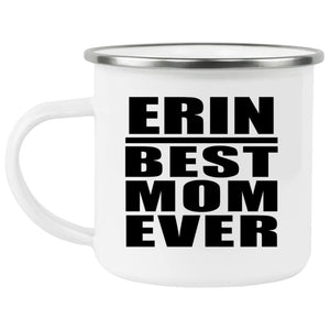 Erin Best Mom Ever - 12oz Camping Mug