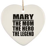 Mary The Mom The Hero The Legend - Heart Ornament