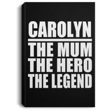 Carolyn The Mum The Hero The Legend - Canvas Portrait