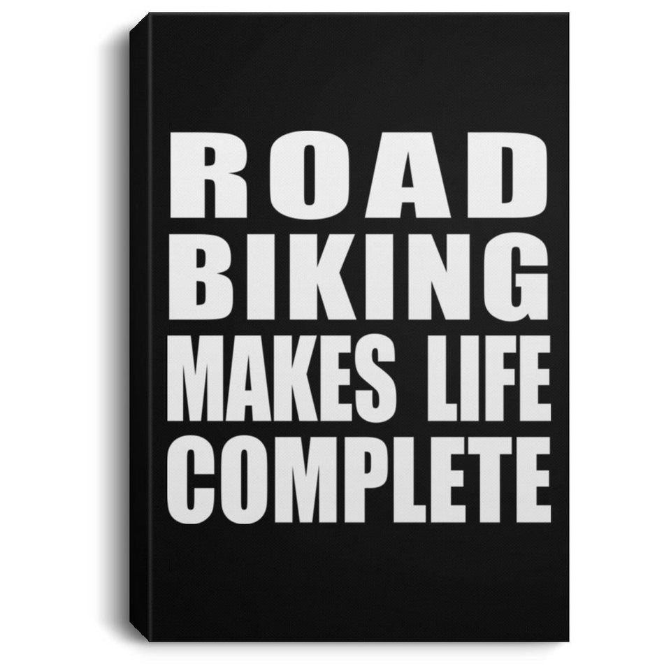 Road Biking Makes Life Complete - Canvas Portrait